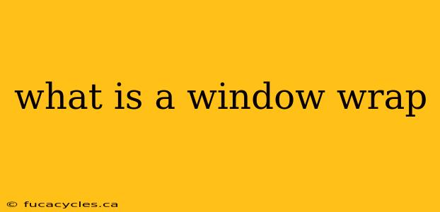 what is a window wrap