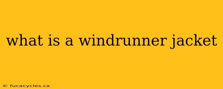 what is a windrunner jacket