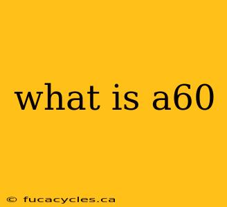 what is a60