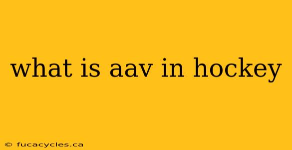 what is aav in hockey