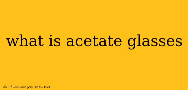 what is acetate glasses