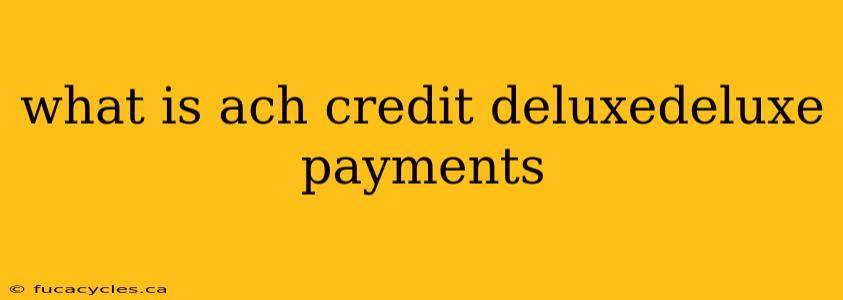 what is ach credit deluxedeluxe payments