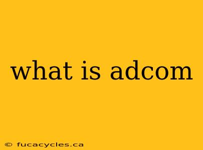 what is adcom