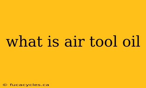 what is air tool oil