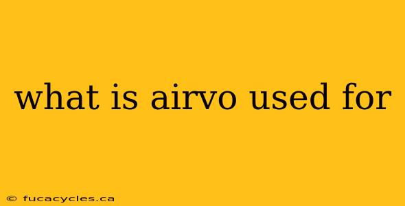 what is airvo used for