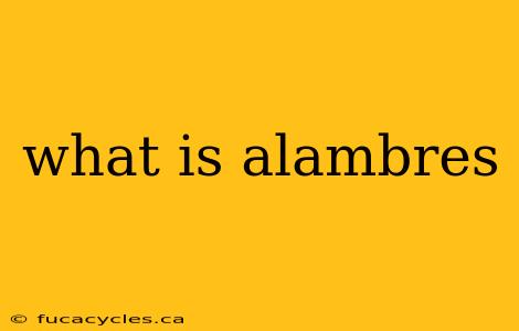 what is alambres