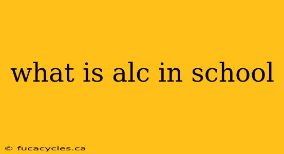 what is alc in school