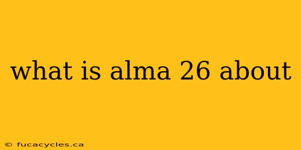 what is alma 26 about