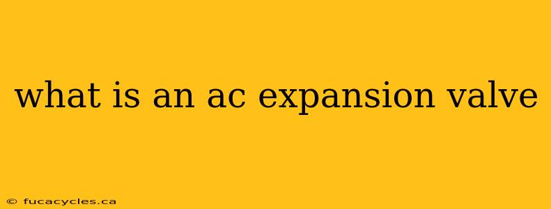 what is an ac expansion valve