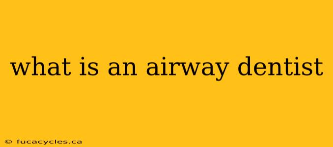 what is an airway dentist