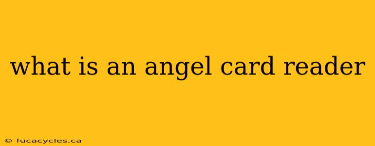 what is an angel card reader