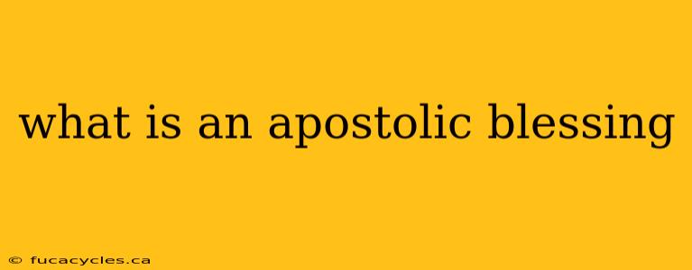 what is an apostolic blessing