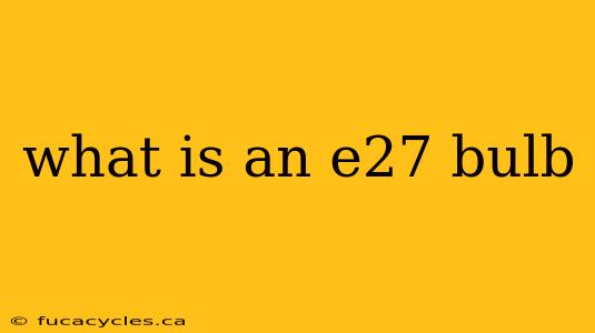 what is an e27 bulb