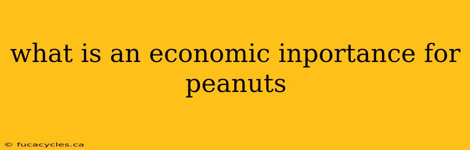 what is an economic inportance for peanuts