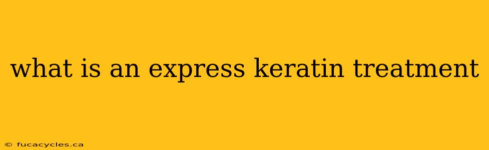 what is an express keratin treatment