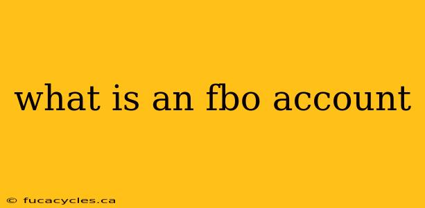 what is an fbo account