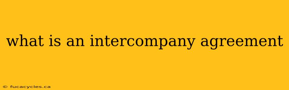 what is an intercompany agreement