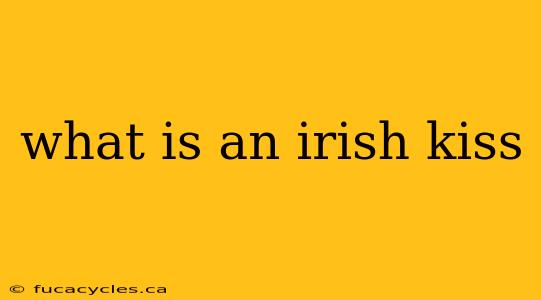 what is an irish kiss