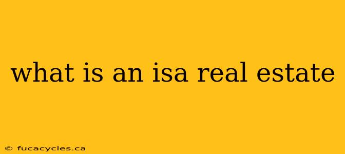 what is an isa real estate