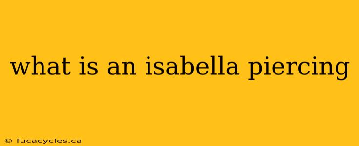 what is an isabella piercing