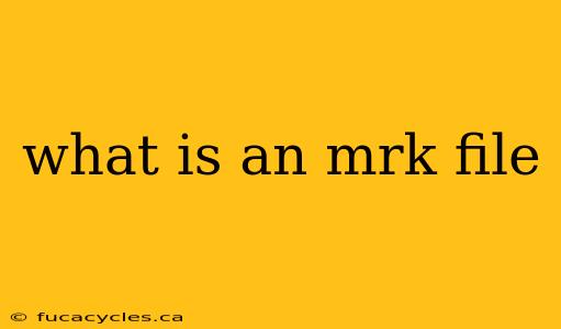 what is an mrk file