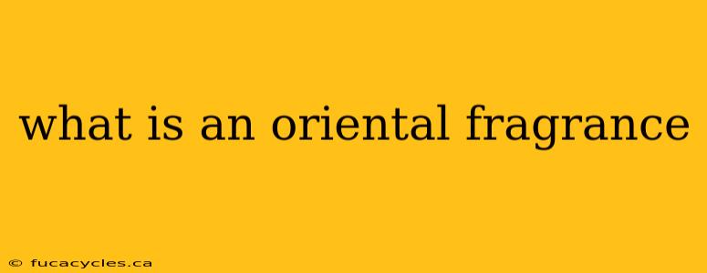 what is an oriental fragrance