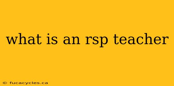 what is an rsp teacher