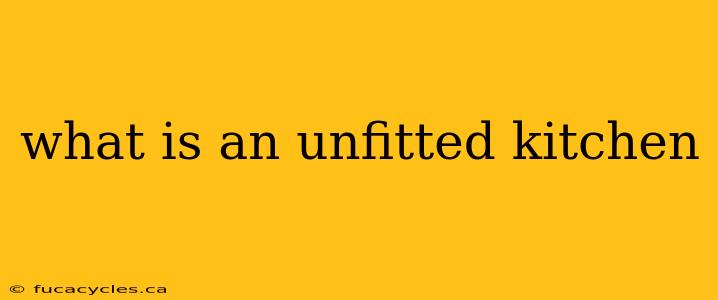 what is an unfitted kitchen