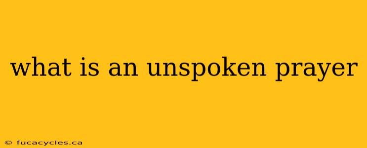 what is an unspoken prayer