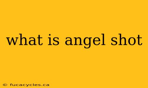 what is angel shot