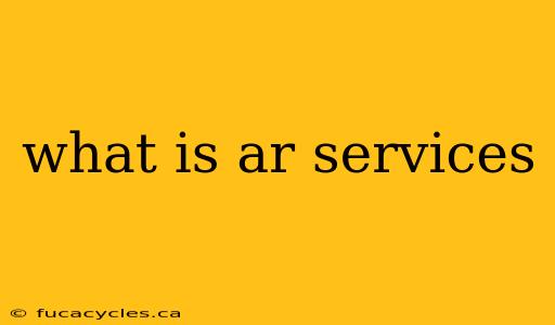 what is ar services