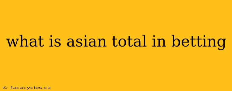 what is asian total in betting