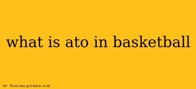 what is ato in basketball