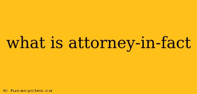 what is attorney-in-fact