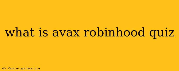 what is avax robinhood quiz