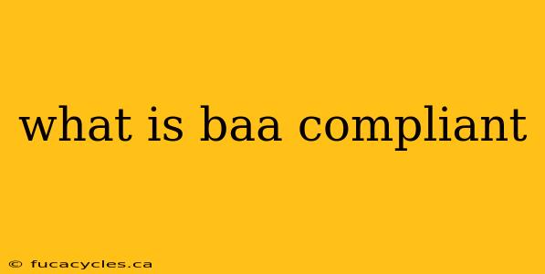 what is baa compliant