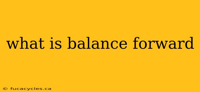 what is balance forward