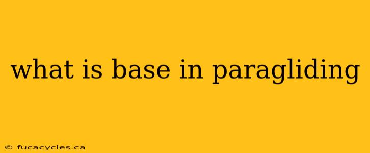 what is base in paragliding