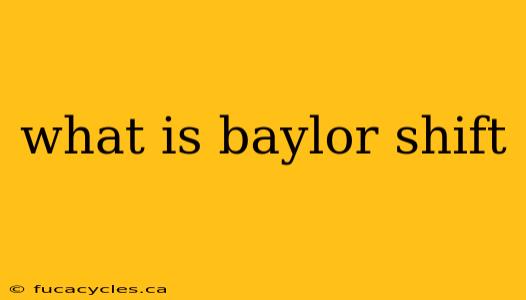 what is baylor shift