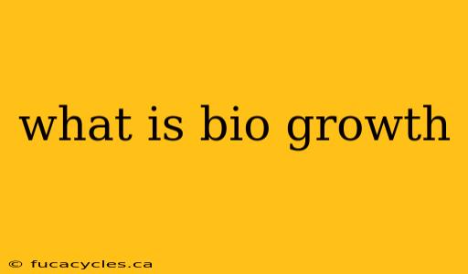 what is bio growth