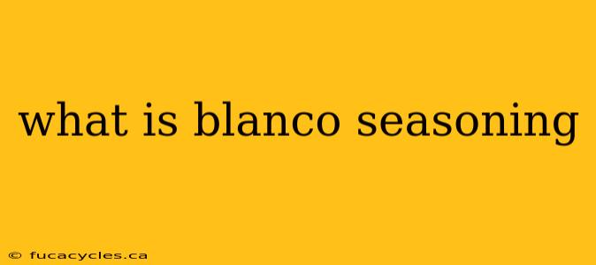 what is blanco seasoning