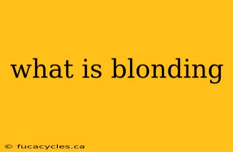 what is blonding