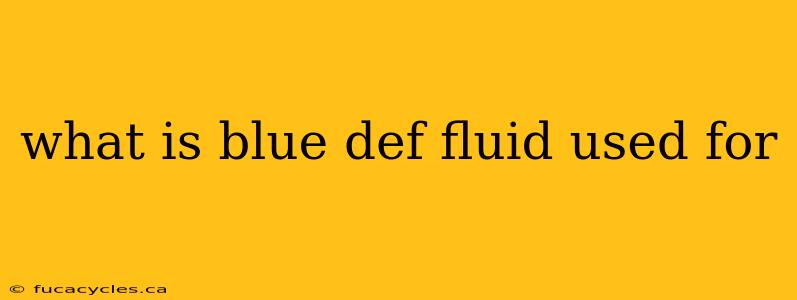 what is blue def fluid used for