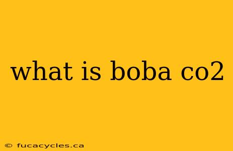 what is boba co2