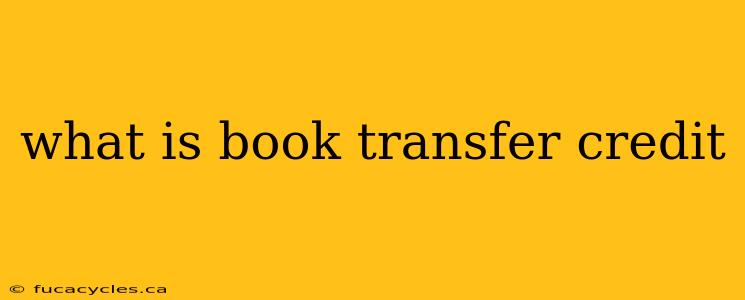 what is book transfer credit