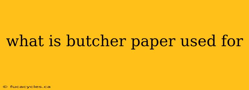 what is butcher paper used for