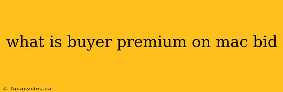 what is buyer premium on mac bid