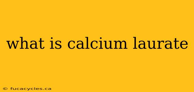 what is calcium laurate