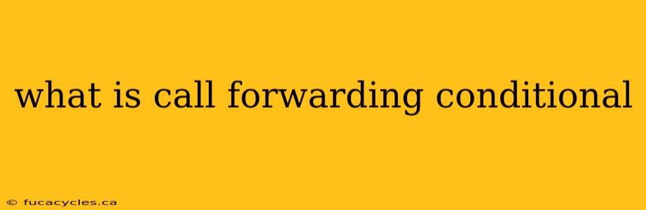 what is call forwarding conditional