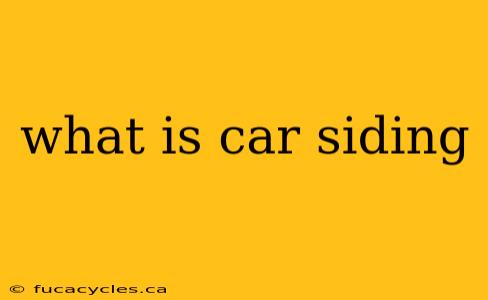 what is car siding